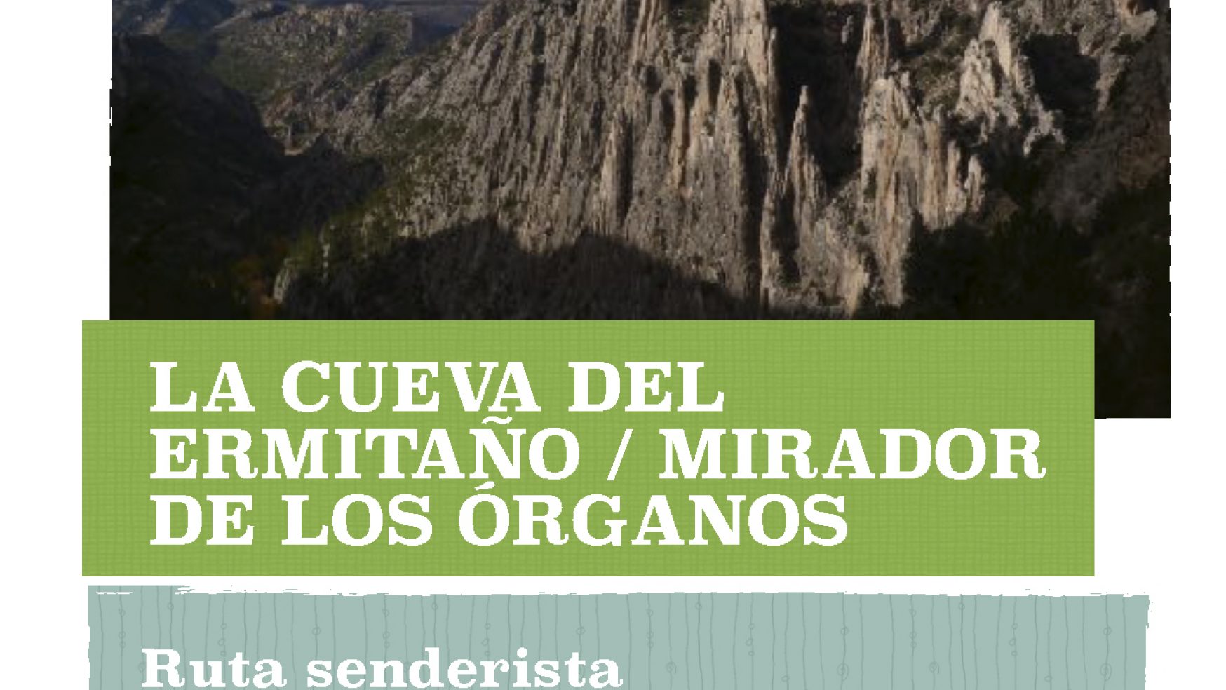 RUTA LA CUEVA DEL ERMITAÑO / MIRADOR DE LOS ÓRGANOS